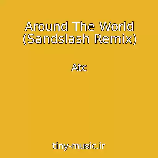 کاور آهنگ Around The World (Sandslash Remix) از Atc