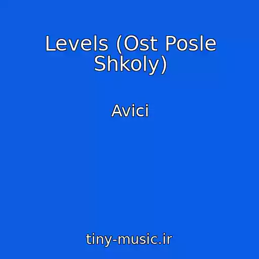 کاور آهنگ Levels (Ost Posle Shkoly) از Avici