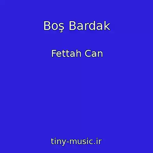 کاور آهنگ Boş Bardak از Fettah Can