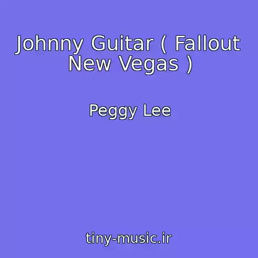 کاور آهنگ Johnny Guitar ( Fallout New Vegas ) از Peggy Lee
