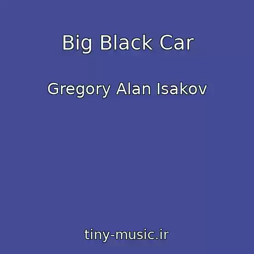 کاور آهنگ Big Black Car از Gregory Alan Isakov