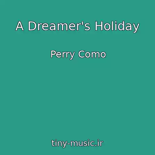 کاور آهنگ A Dreamer's Holiday از Perry Como