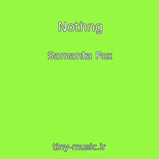 کاور آهنگ Nothng از Samanta Fox