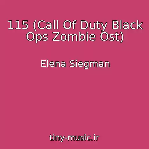 کاور آهنگ 115 (Call Of Duty Black Ops Zombie Ost) از Elena Siegman