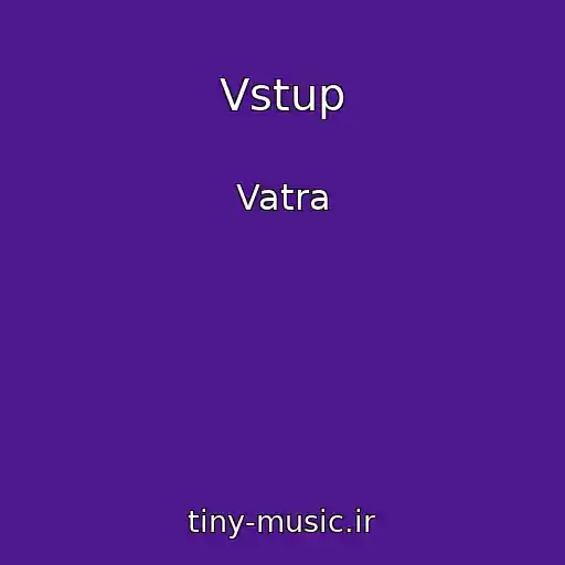 کاور آهنگ Vstup از Vatra