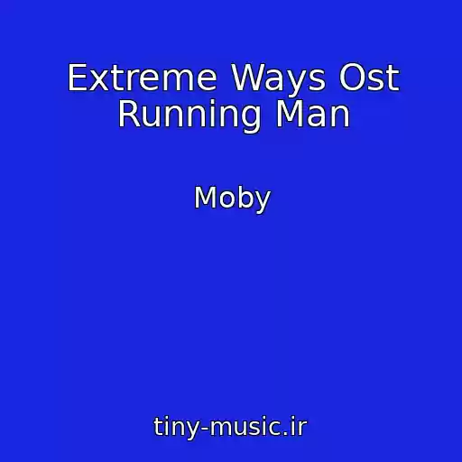 کاور آهنگ Extreme Ways Ost Running Man از Moby