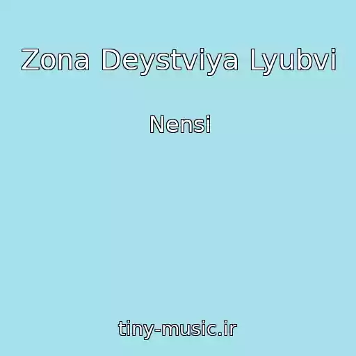 کاور آهنگ Zona Deystviya Lyubvi از Nensi