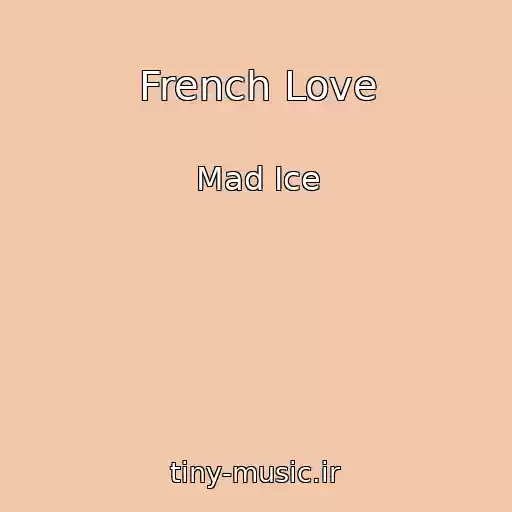 کاور آهنگ French Love از Mad Ice