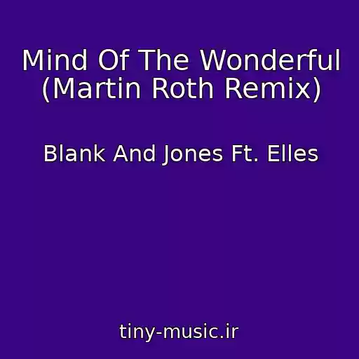 کاور آهنگ Mind Of The Wonderful (Martin Roth Remix) از Blank And Jones Ft. Elles