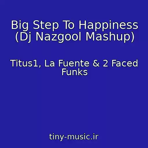 کاور آهنگ Big Step To Happiness (Dj Nazgool Mashup) از Titus1, La Fuente & 2 Faced Funks