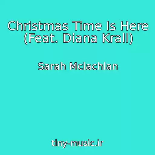 کاور آهنگ Christmas Time Is Here (Feat. Diana Krall) از Sarah Mclachlan