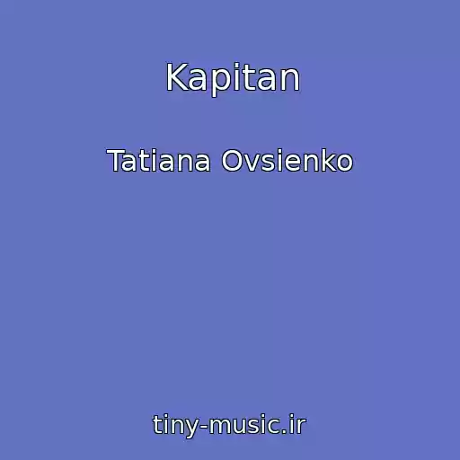 کاور آهنگ Kapitan از Tatiana Ovsienko