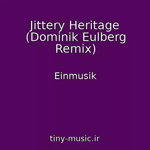 کاور آهنگ Jittery Heritage (Dominik Eulberg Remix) از Einmusik