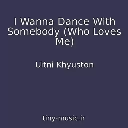 کاور آهنگ I Wanna Dance With Somebody (Who Loves Me) از Uitni Khyuston
