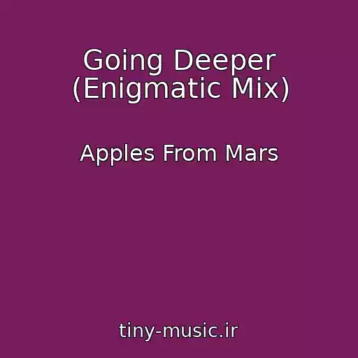 کاور آهنگ Going Deeper (Enigmatic Mix) از Apples From Mars