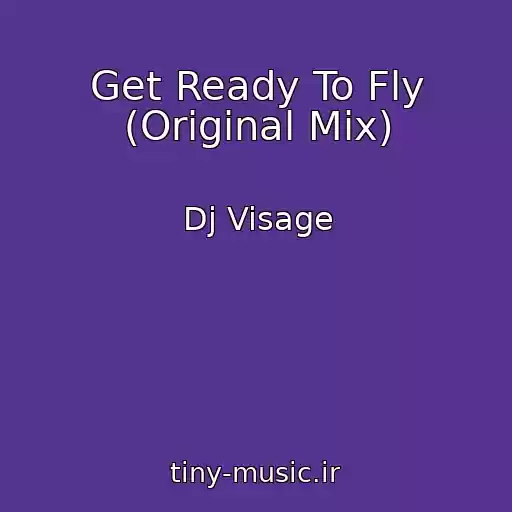 کاور آهنگ Get Ready To Fly (Original Mix) از Dj Visage