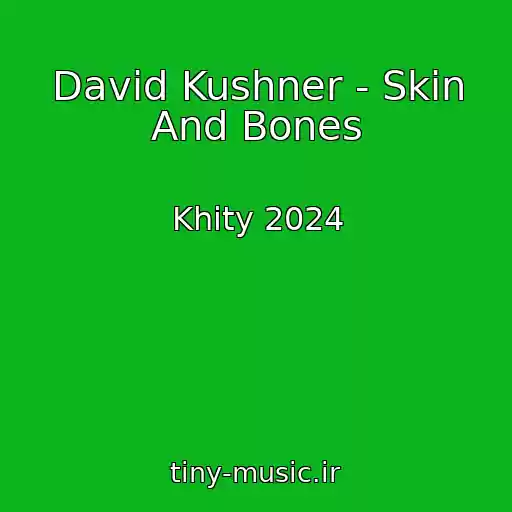 کاور آهنگ David Kushner - Skin And Bones از Khity 2024