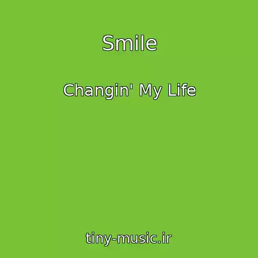 کاور آهنگ Smile از Changin' My Life