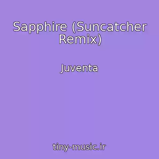 کاور آهنگ Sapphire (Suncatcher Remix) از Juventa