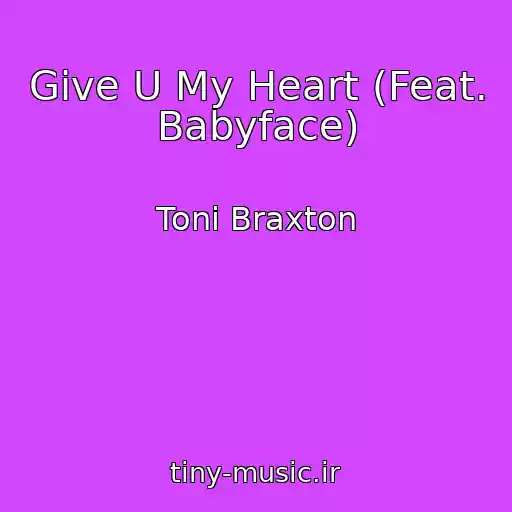 کاور آهنگ Give U My Heart (Feat. Babyface) از Toni Braxton