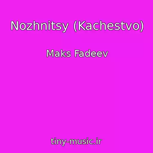 کاور آهنگ Nozhnitsy (Kachestvo) از Maks Fadeev