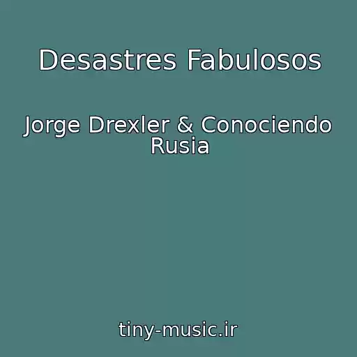 کاور آهنگ Desastres Fabulosos از Jorge Drexler & Conociendo Rusia