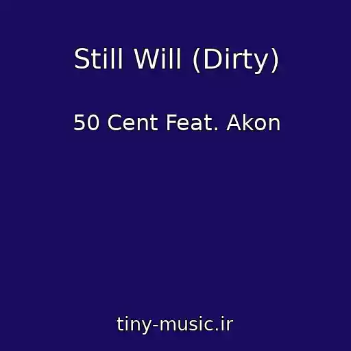کاور آهنگ Still Will (Dirty) از 50 Cent Feat. Akon