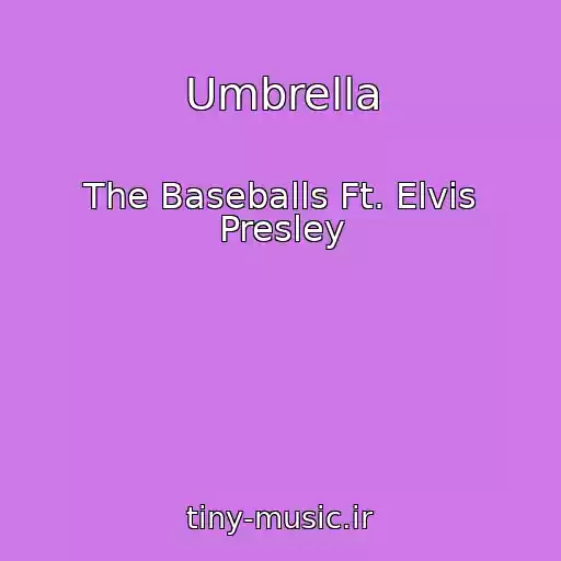 کاور آهنگ Umbrella از The Baseballs Ft. Elvis Presley