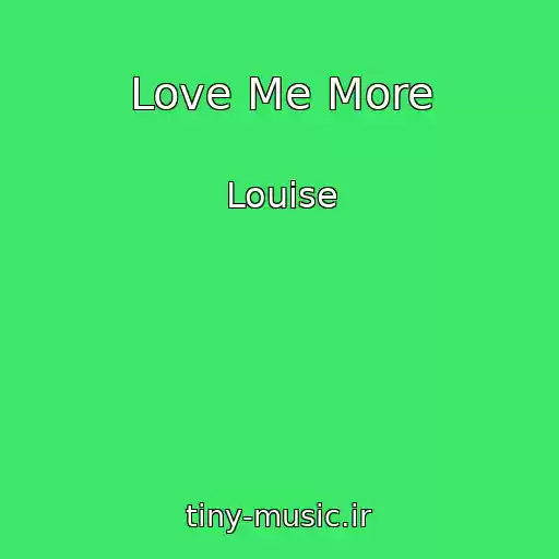 کاور آهنگ Love Me More از Louise