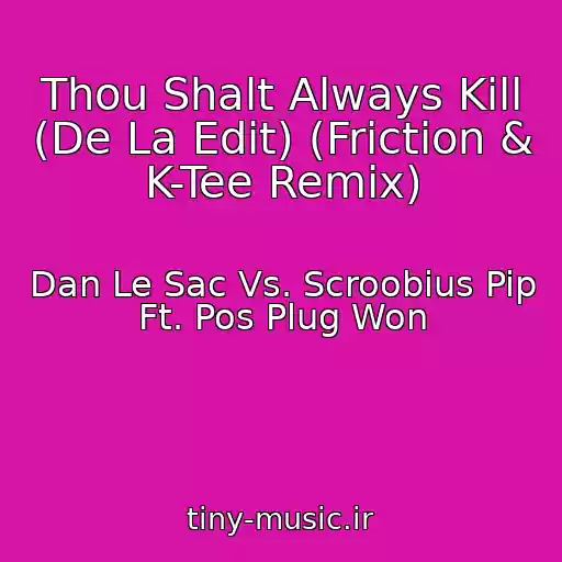 کاور آهنگ Thou Shalt Always Kill (De La Edit) (Friction & K-Tee Remix) از Dan Le Sac Vs. Scroobius Pip Ft. Pos Plug Won