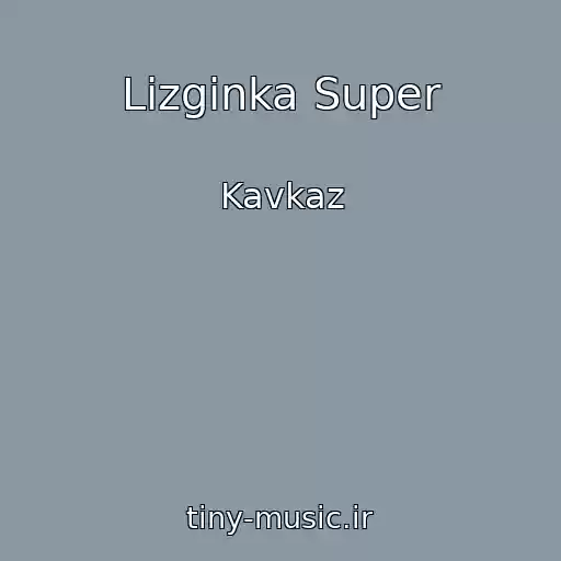 کاور آهنگ Lizginka Super از Kavkaz
