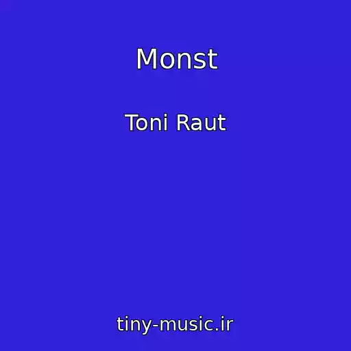 کاور آهنگ Monst از Toni Raut