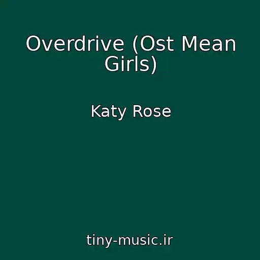 کاور آهنگ Overdrive (Ost Mean Girls) از Katy Rose