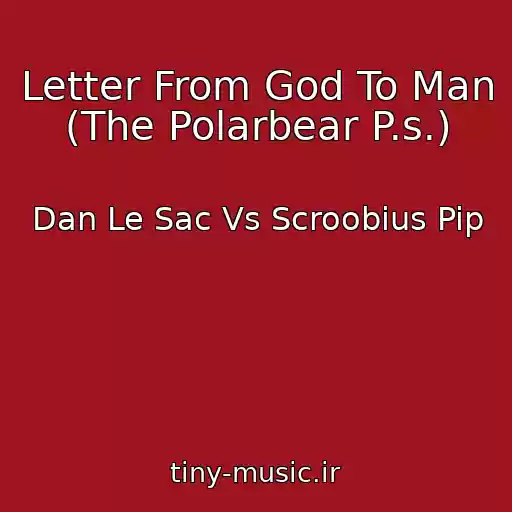 کاور آهنگ Letter From God To Man (The Polarbear P.s.) از Dan Le Sac Vs Scroobius Pip