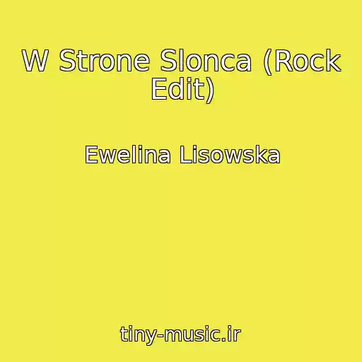 کاور آهنگ W Strone Slonca (Rock Edit) از Ewelina Lisowska