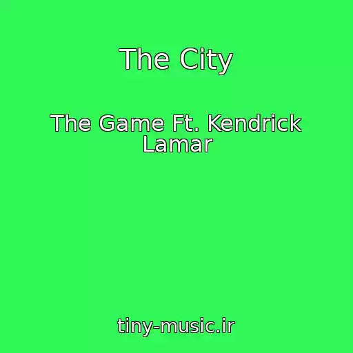 کاور آهنگ The City از The Game Ft. Kendrick Lamar