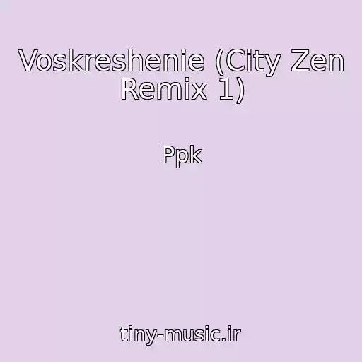 کاور آهنگ Voskreshenie (City Zen Remix 1) از Ppk