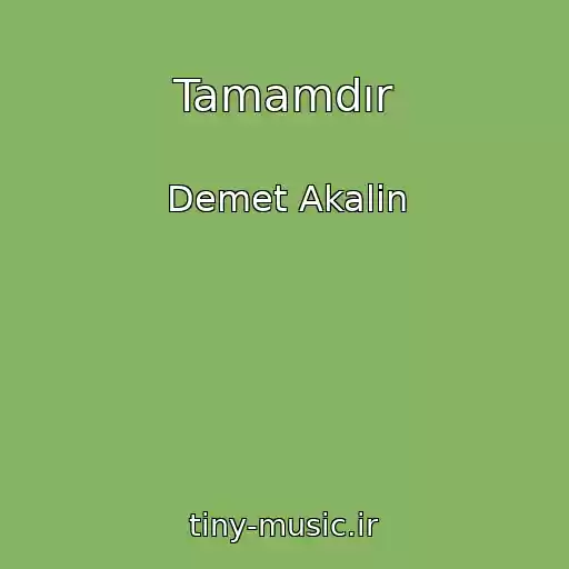 کاور آهنگ Tamamdır از Demet Akalin