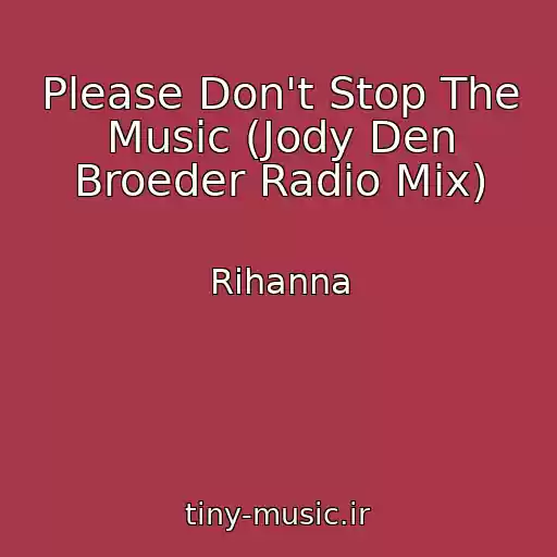 کاور آهنگ Please Don't Stop The Music (Jody Den Broeder Radio Mix) از Rihanna