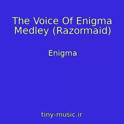 کاور آهنگ The Voice Of Enigma Medley (Razormaid) از Enigma