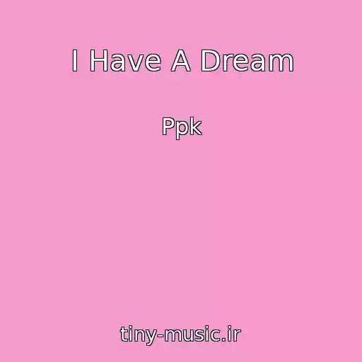 کاور آهنگ I Have A Dream از Ppk