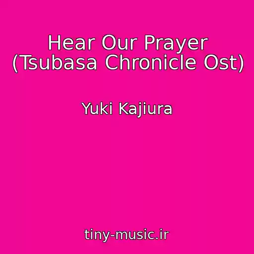 کاور آهنگ Hear Our Prayer (Tsubasa Chronicle Ost) از Yuki Kajiura