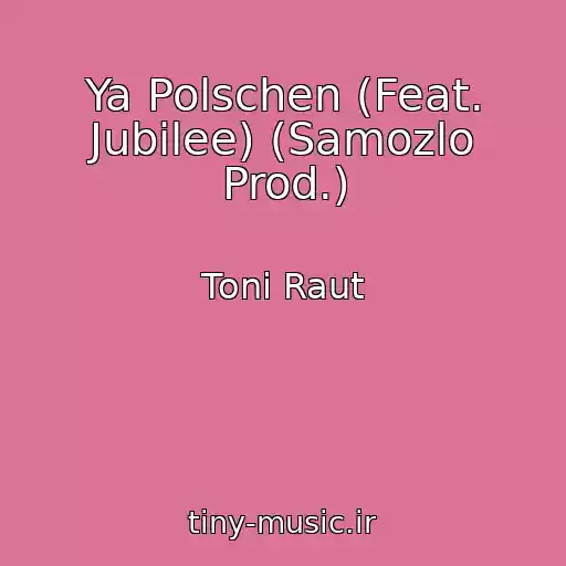 کاور آهنگ Ya Polschen (Feat. Jubilee) (Samozlo Prod.) از Toni Raut