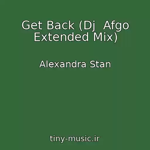 کاور آهنگ Get Back (Dj  Afgo Extended Mix) از Alexandra Stan