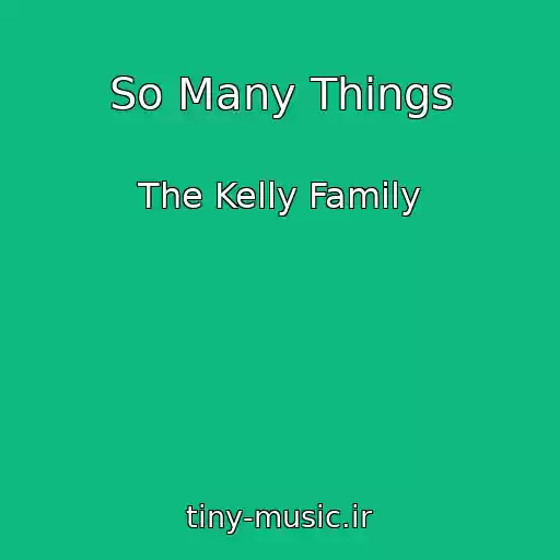 کاور آهنگ So Many Things از The Kelly Family