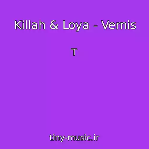 کاور آهنگ Killah & Loya - Vernis از T