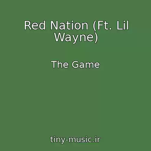 کاور آهنگ Red Nation (Ft. Lil Wayne) از The Game