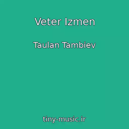 کاور آهنگ Veter Izmen از Taulan Tambiev