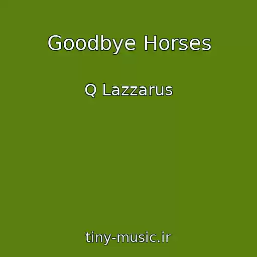 کاور آهنگ Goodbye Horses از Q Lazzarus