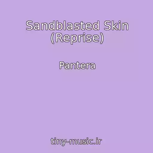 کاور آهنگ Sandblasted Skin (Reprise) از Pantera